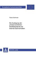 Die Auslegung Der Urheberrechtlichen Straftatbestaende Bei Internet-Sachverhalten
