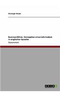 Business Ethics - Konzeption eines Lehrmoduls in englischer Sprache