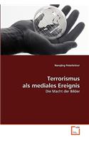 Terrorismus als mediales Ereignis