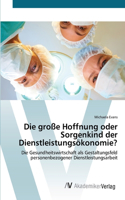 große Hoffnung oder Sorgenkind der Dienstleistungsökonomie?
