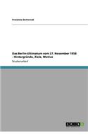 Berlin-Ultimatum vom 27. November 1958 - Hintergründe, Ziele, Motive