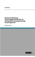 Spielmannsdichtung - Forschungsgeschichte des 19. Jahrhunderts und gegenwärtige Forschungskritik