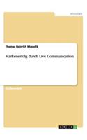 Markenerfolg durch Live Communication