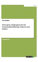 Heterogene Zielgruppen bei der Vereinsmarkenführung. Chancen und Risiken