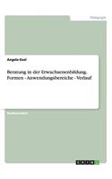 Beratung in der Erwachsenenbildung. Formen - Anwendungsbereiche - Verlauf