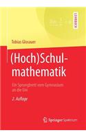 (hoch)Schulmathematik: Ein Sprungbrett Vom Gymnasium an Die Uni