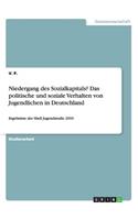 Niedergang des Sozialkapitals? Das politische und soziale Verhalten von Jugendlichen in Deutschland: Ergebnisse der Shell Jugendstudie 2010