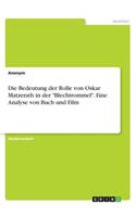 Die Bedeutung der Rolle von Oskar Matzerath in der "Blechtrommel". Eine Analyse von Buch und Film: (German)