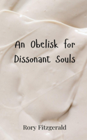An Obelisk for Dissonant Souls