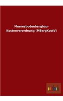 Meeresbodenbergbau- Kostenverordnung (Mbergkostv)