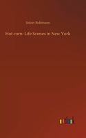 Hot corn: Life Scenes in New York