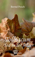 Tolbiacum - Tod in der Allee