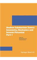 Shallow Subduction Zones: Seismicity, Mechanics and Seismic Potential Part 1: (Pageoph Topical Volumes)