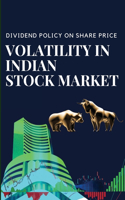 Dividend Policy on Share Price Volatility in Indian Stock Market