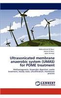 Ultrasonicated Membrane Anaerobic System (Umas) for Pome Treatment