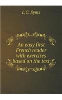 An Easy First French Reader with Exercises Based on the Text