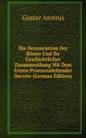 Die Denunciation Der Romer Und Ihr Geschichtlicher Zusammenhang Mit Dem Ersten Proesseinleitender Decrete (German Edition)