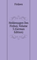 Heldensagen Des Firdusi, Volume 3 (German Edition)
