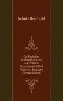 Die Einfachen Stoffadjektiva Des Griechischen, Semasiologisch Und Historisch Behandelt (German Edition)