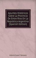 Apuntes Historicos Sobre La Provincia De Entre Rios En La Republica Argentina