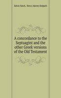 concordance to the Septuagint and the other Greek versions of the Old Testament