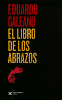 El Libro de Los Abrazos: (Biblioteca Eduardo Galeano)