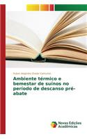 Ambiente térmico e bemestar de suínos no período de descanso pré-abate