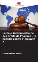 Cour interaméricaine des droits de l'homme - la bataille contre l'impunité ?