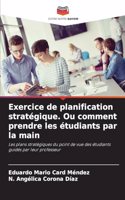 Exercice de planification stratégique. Ou comment prendre les étudiants par la main