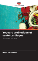 Yogourt probiotique et santé cardiaque