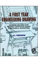 First Year Engineering Drawing: Covering The First Year National Certificate Course In Mec