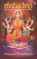 Mahadevi (The Unseen Truth Behind Existence) [Paperback] Priyanka Sharma Kaintura