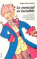 Lo esencial es invisible: el principio de Saint-Exupery: una interpretacion analitica