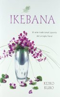 Ikebana: El Arte Tradicional Japones Del Arreglo Floral (Spanish Edition)