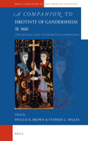 Companion to Hrotsvit of Gandersheim (Fl. 960): Contextual and Interpretive Approaches
