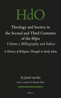 Theology and Society in the Second and Third Centuries of the Hijra. Volume 5 Bibliography and Indices