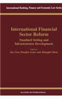 International Financial Sector Reform Standard Setting and Infrastructure Development