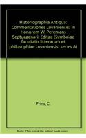 Historiographia Antiqua: Commentationes Lovanienses in Honorem W. Peremans Septuagenarii Editae