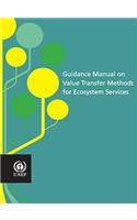 Guidance Manual on Value Transfer Methods for Ecosystem Services