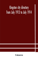 Kingston city directory from July 1913 to July 1914, including directories of Barriefield, Cataraqui, Garden Island and Portsmouth