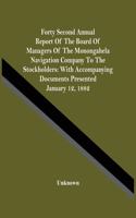Forty Second Annual Report Of The Board Of Managers Of The Monongahela Navigation Company To The Stockholders: With Accompanying Documents Presented January 12, 1882