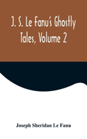 J. S. Le Fanu's Ghostly Tales, Volume 2