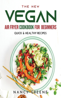 The New Vegan Air Fryer Cookbook for Beginners