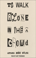 To Walk Alone in the Crowd Lib/E