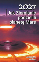 2027 Jak Ziemianie podzielili planet&#281; Mars