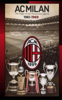 AC Milan 1961-1969: The Origin of the Rossonera Legend