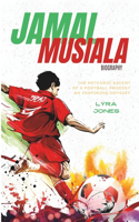 Jamal Musiala Biography: The meteoric ascent of a football prodigy an inspiring odyssey toward achieving greatness.
