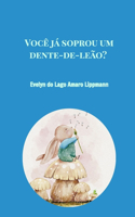 Você já soprou um dente-de-leão?