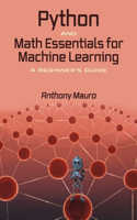 Python and Math Essentials for Machine Learning: A Beginner's Guide