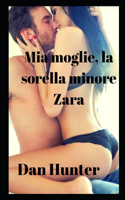 Mia moglie, la sorella minore Zara